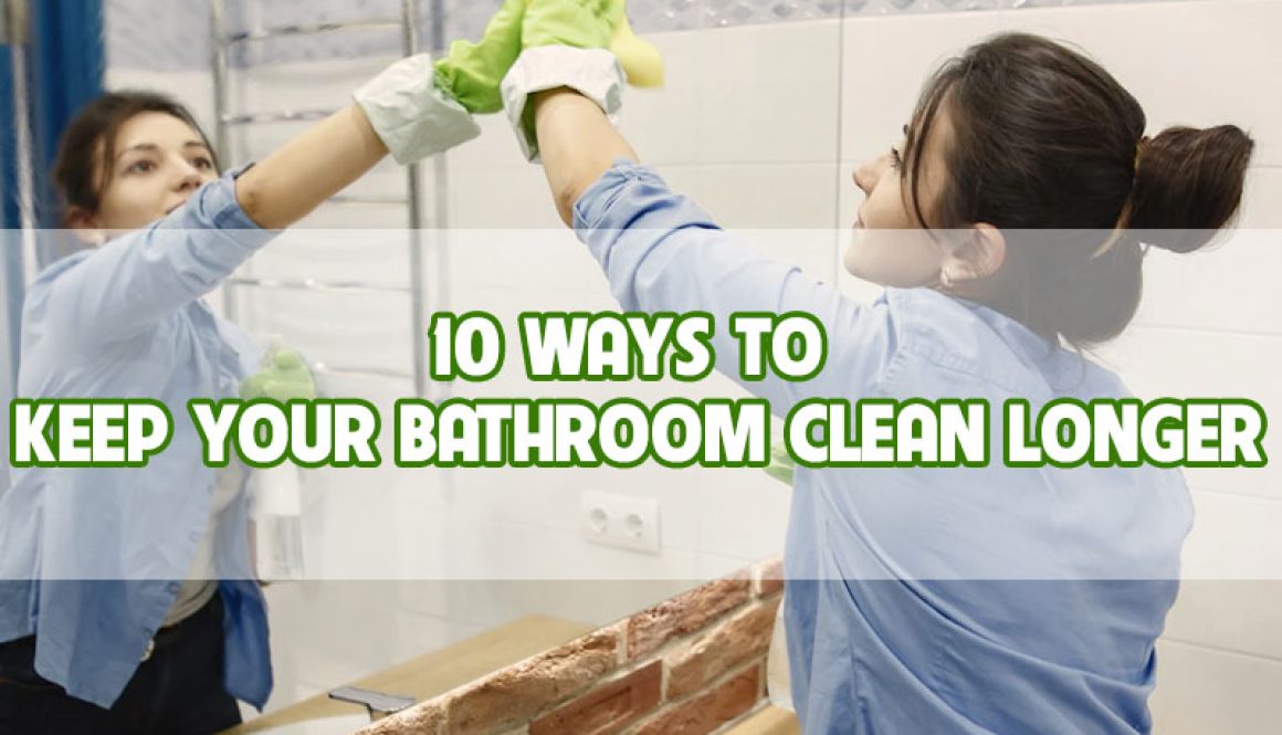 10-ways-to-keep-your-bathroom-clean-longer