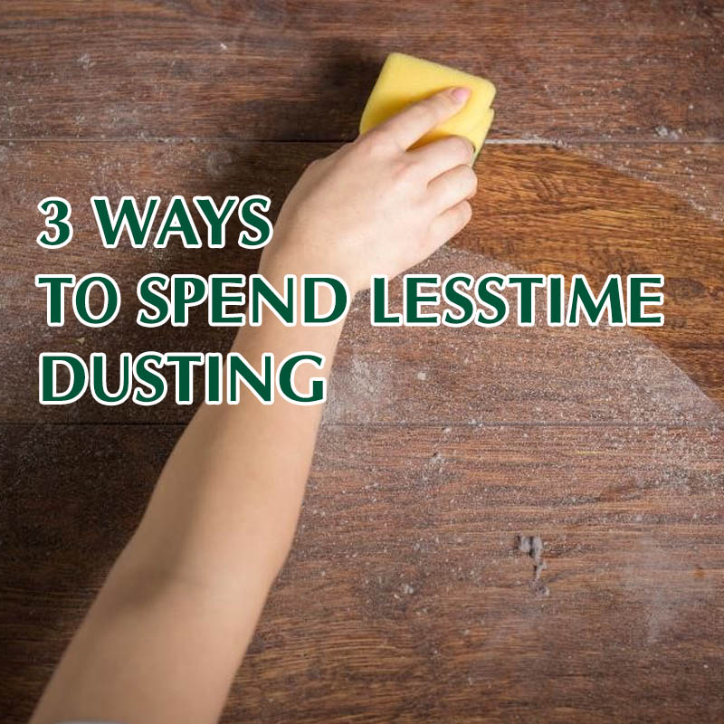 3-way-to-spend-lesstime-dusting 3-way-to-spend-lesstime-dusting