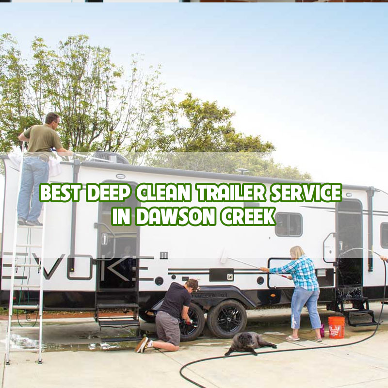Best-deep-clean-Trailer-service-in-dawson-creek-thumbnail Best-deep-clean-Trailer-service-in-dawson-creek-thumbnail