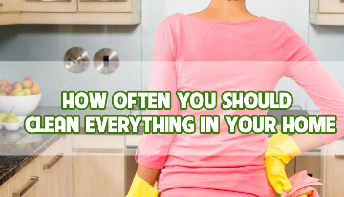 how-often-you-should-clean-everything-in-your-home
