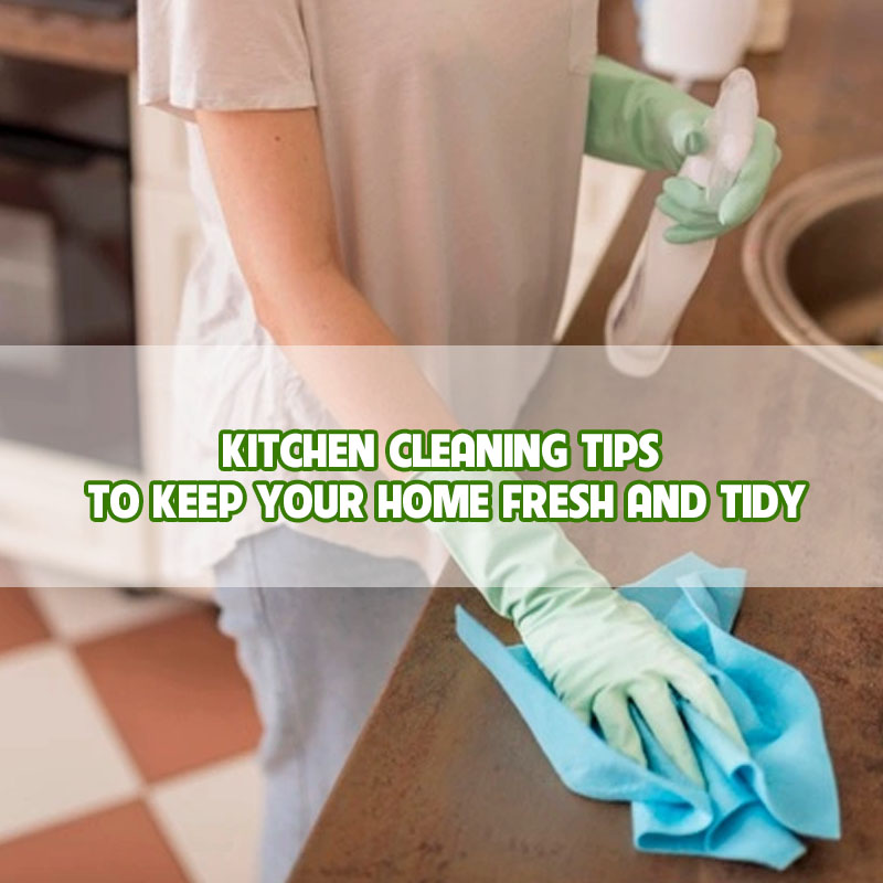 kitchen-cleaning-tips-to-keep-your-home-fresh-and-tidy-thumbnail kitchen-cleaning-tips-to-keep-your-home-fresh-and-tidy-thumbnail