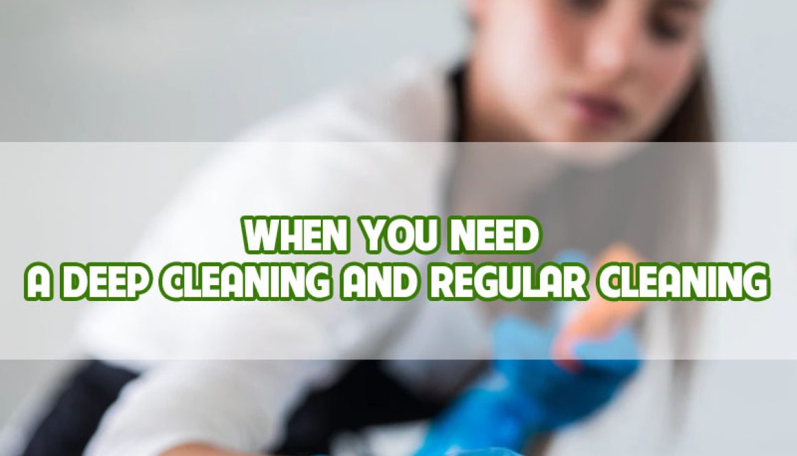 when-you-need-a-deep-cleaning-and-regular-cleaning